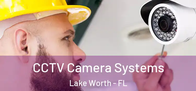 CCTV Camera Systems Lake Worth - FL