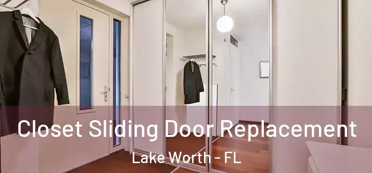 Closet Sliding Door Replacement Lake Worth - FL