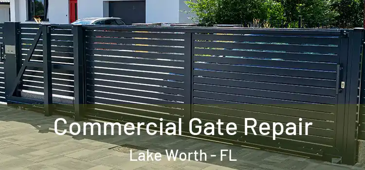 Commercial Gate Repair Lake Worth - FL