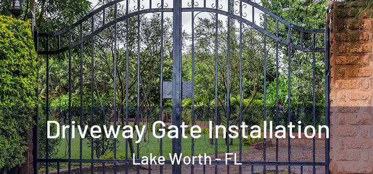 Driveway Gate Installation Lake Worth - FL