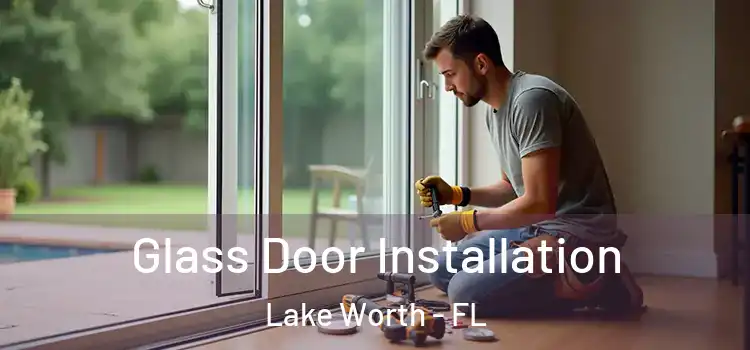 Glass Door Installation Lake Worth - FL