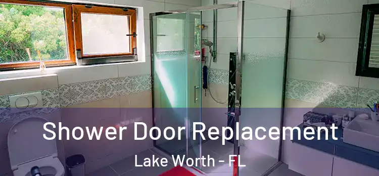 Shower Door Replacement Lake Worth - FL